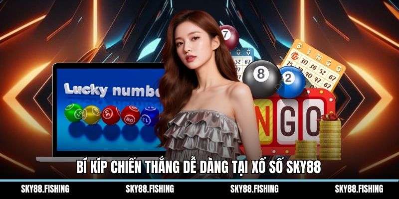 Bí kíp chiến thắng dễ dàng tại xổ số Sky88