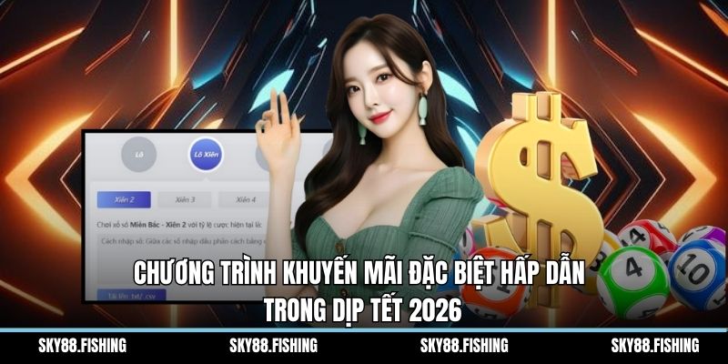 Chương trình khuyến mãi đặc biệt hấp dẫn trong dịp Tết 2026
