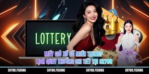 Mấy giờ xổ số miền trung