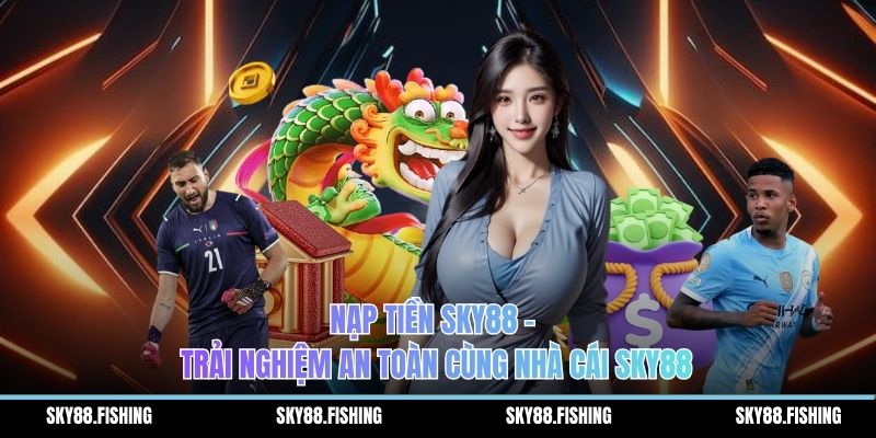 Nạp tiền Sky88